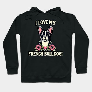 I Love My French Bulldog Puppy Design #2 Hoodie